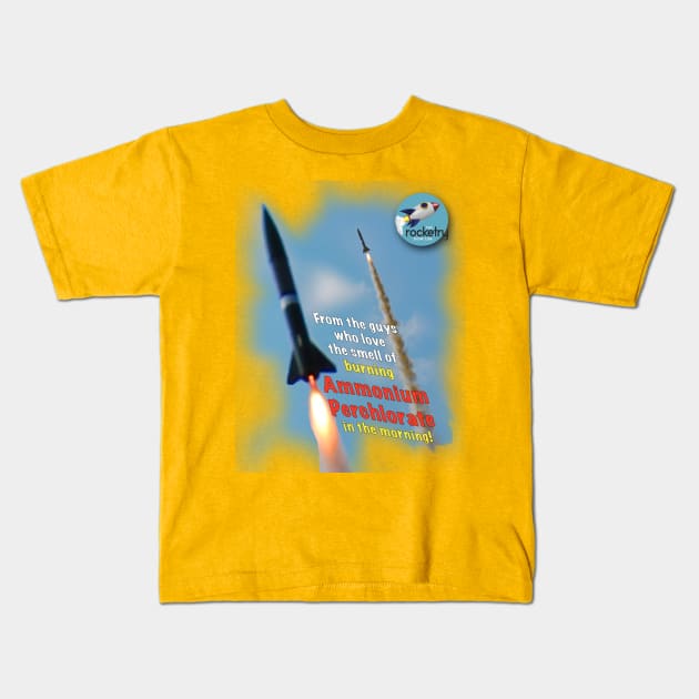 From the Guys Who Love the Smell of Burning Ammonium Perchlorate in the Morning Kids T-Shirt by Little Beth Entertainment Ltd